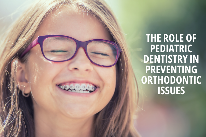 The Role of Pediatric Dentistry in Preventing Orthodontic Issues